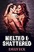 Melted & Shattered (L & J, #2)