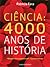 Ciência: 4000 Anos de História