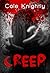 Creep by Cole Knightly Creep by Cole Knightly