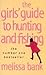 The Girls' Guide to Hunting and Fishing by Melissa Bank