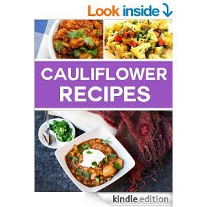 Cauliflower Recipes: Delicious, Easy & Healthy Recipes for Breakfast, Lunch & Dinner!