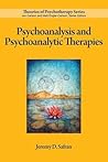 Psychoanalysis and Psychoanalytic Therapies by Jeremy D. Safran Psychoanalysis and Psychoanalytic Therapies by Jeremy D. Safran