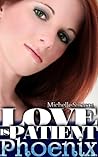 Love is Patient, Phoenix (Love Endures, #2) Love is Patient, Phoenix (Love Endures, #2)
