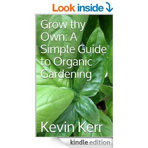 Grow thy Own: A Simple Guide to Organic Gardening