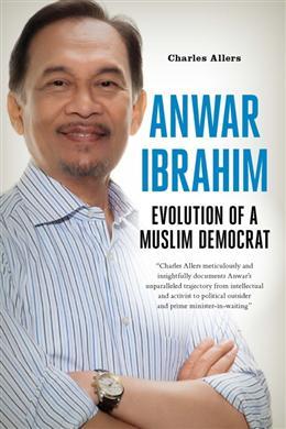 The Evolution of a Muslim Democrat: The Life of Malaysia S Anwar Ibrahim (American University Studies; VII)