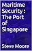 Maritime Security : The Port of Singapore