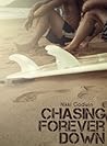 Chasing Forever Down by Nikki Chartier