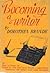 Becoming a Writer by Dorothea Brande
