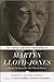 The Christ-Centered Preaching of Martyn Lloyd-Jones: Classic Sermons for the Church Today