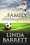 Family Interrupted by Linda Barrett