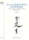 Sulla traduzione letteraria. Figure del traduttore, studi sulla traduzione, modi del tradurre Sulla traduzione letteraria. Figure del traduttore, studi sulla traduzione, modi del tradurre