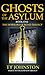 Ghosts of the Asylum (Sequel to The Kobalos Trilogy by Ty Johnston