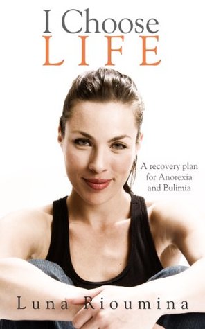 I Choose Life- A Recovery Plan for Anorexia and Bulimia (Paperback)