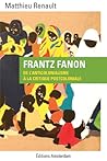 Frantz Fanon: De l'anticolonialisme à la critique postcoloniale Frantz Fanon: De l'anticolonialisme à la critique postcoloniale
