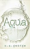 Aqua by M.A. George