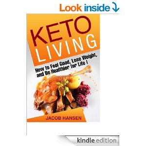 Keto Living: How to Feel Good, Lose Weight, and Be Healthier for Life!