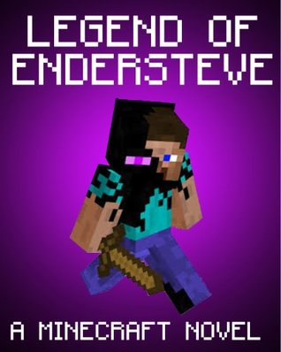 Legend of EnderSteve (Minecraft: Ender, #2)