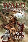Wald Vengeance by Jason Born