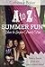A to Z Summer Fun by Catherine Baker