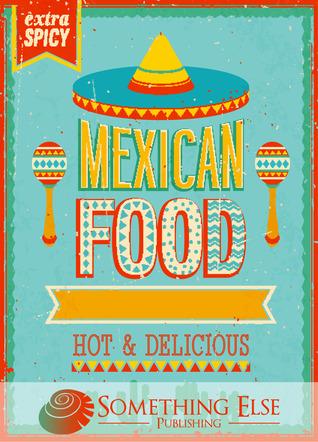 Mexican Food: Hot & Delicious