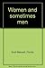 Women and sometimes men by Florida Scott-Maxwell