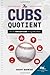 The Cubs Quotient: How the Chicago Cubs Changed the World