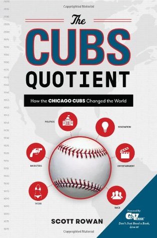 The Cubs Quotient: How the Chicago Cubs Changed the World (Paperback)