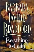 Everything to Gain by Barbara Taylor Bradford