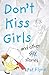 Don't Kiss Girls and other silly stories