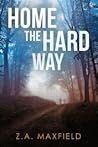 Home the Hard Way by Z.A. Maxfield