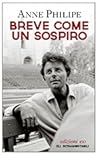 Breve come un sospiro by Anne Philipe Breve come un sospiro by Anne Philipe
