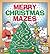 Merry Christmas Mazes: A Ma...