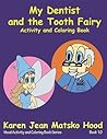 My Dentist and the Tooth Fairy: Activity and Coloring Book (Hood Activity and Coloring Book #10)