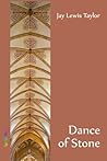 Dance of Stone by Jay Lewis Taylor Dance of Stone by Jay Lewis Taylor