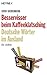 Besservisser beim Kaffeeklatsching: Deutsche Wörter im Ausland - ein Lexikon (German Edition)