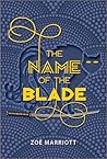 The Name of the Blade by Zoë Marriott