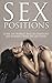 Sex Positions: Learn the World's Best Sex Positions and Enhance your Sex Life Today (Sex Positions Photography, Sex Positions to Get Pregnant, Sex Position Free Books, Sex Positions with Pictures)