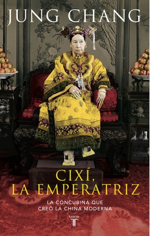 Cixí, la emperatriz. La concubina que creó la China moderna