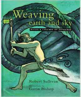 Weaving Earth And Sky: Myths & Legends Of Aotearoa