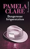 Dangereuse fréquentation by Pamela Clare