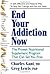 End Your Addiction Now: A P...