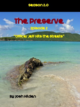 The Preserve: Season 2.0 Episode 2 "Officer Jeff Hits the Streets" (The Preserve Season 2.0, #2)