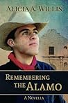Remembering the Alamo by Alicia A. Willis
