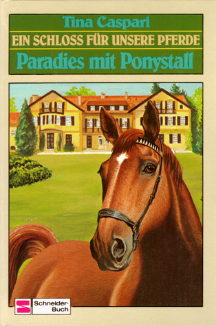 Paradies mit Ponystall (Ein Schloss für unsere Pferde, #1)