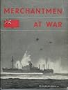 Merchantmen at War: The Official Story of the Merchant Navy: 1939-1944