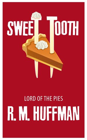 Sweet Tooth: Lord of the Pies (Kindle Edition)