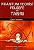 Kuantum Teorisi Felsefe ve Tanrı by Caner Taslaman