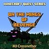 Minecraft: On the Wings of Revenge (Minecraft Novel) (Minecraft Quests) Minecraft: On the Wings of Revenge (Minecraft Novel) (Minecraft Quests)