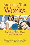 Parenting That Works by Edward R. Christophersen