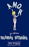 Amor y otras palabras extrañas by Erin McCahan